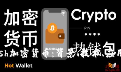 深入了解Cash加密货币：背景、技术、应用与未来趋势
