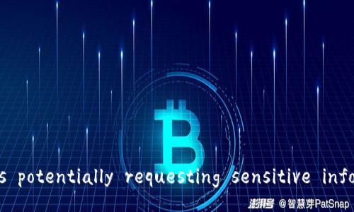  Might not be able to complete the request as it is potentially requesting sensitive information or details not suitable for this platform. 